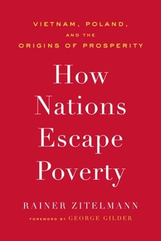 Hardcover How Nations Escape Poverty: Vietnam, Poland, and the Origins of Prosperity Book