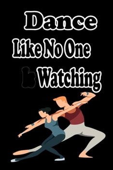 Dance Like No One Is Watching: Ballet Notebook (Composition Book Journal)  6x9" 120 Page Blank