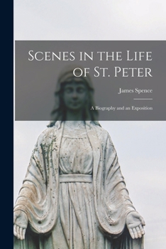Paperback Scenes in the Life of St. Peter; a Biography and an Exposition Book