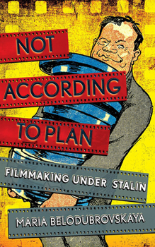 Paperback Not According to Plan: Filmmaking Under Stalin Book