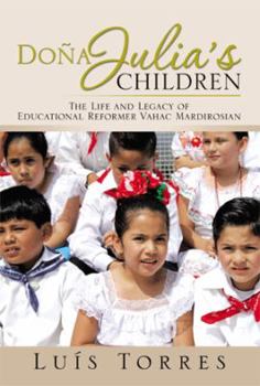 Hardcover Dona Julia's Children: The Life and Legacy of Educational Reformer Vahac Mardirosian Book