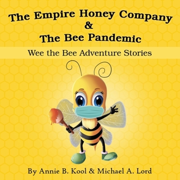 Paperback The Empire Honey Company & The Bee Pandemic: Wee the Bee Adventure Stories Book