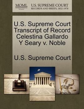 Paperback U.S. Supreme Court Transcript of Record Celestina Gallardo y Seary V. Noble Book
