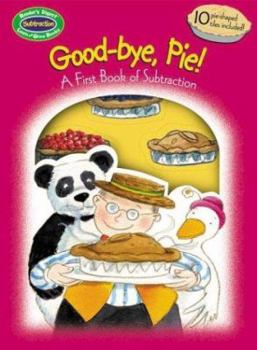 Hardcover Good-Bye Pie!: A First Book of Subtraction Book