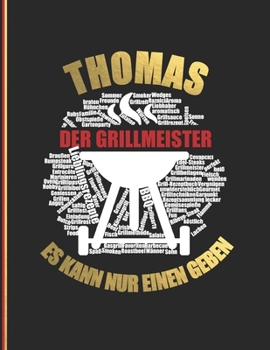 Paperback Thomas der Grillmeister: Es kann nur einen geben - Das personalisierte Grill-Rezeptbuch "Thomas" zum Selberschreiben für 120 Rezept Favoriten m [German] Book