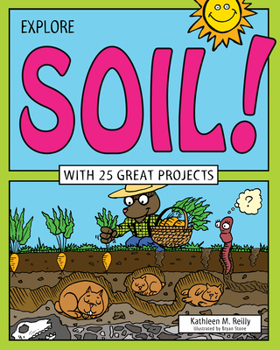 Paperback Explore Soil!: With 25 Great Projects Book
