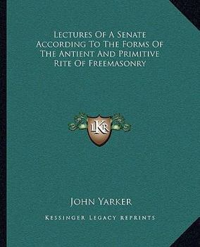 Paperback Lectures of a Senate According to the Forms of the Antient and Primitive Rite of Freemasonry Book