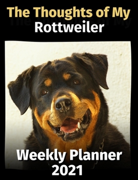 Paperback The Thoughts of My Rottweiler: Weekly Planner 2021 Book