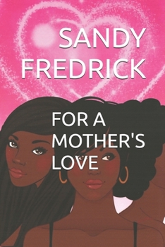FOR A MOTHER'S LOVE