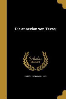 Paperback Die annexion von Texas; [German] Book