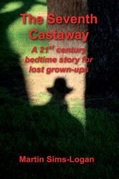 Paperback The Seventh Castaway: a 21st century bedtime story for lost grown-ups Book