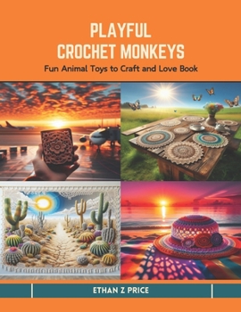 Paperback Playful Crochet Monkeys: Fun Animal Toys to Craft and Love Book