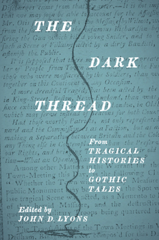 Hardcover The Dark Thread: From Tragical Histories to Gothic Tales Book