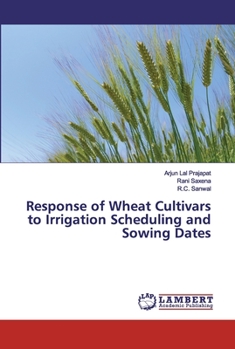 Paperback Response of Wheat Cultivars to Irrigation Scheduling and Sowing Dates Book