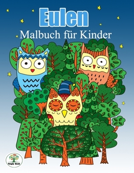 Paperback Eulen Malbuch für Kinder: Eulen Motiv für Kinder ab 10+ Jahren zum Ausmalen: Eulen Ausmalbilder für Jungen, Mädchen [German] Book