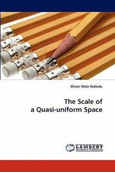 Paperback The Scale of a Quasi-Uniform Space Book