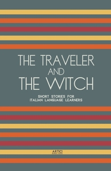 The Traveler And The Witch: Short Stories for Italian Language Learners