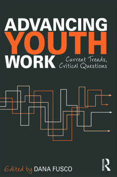 Paperback Advancing Youth Work: Current Trends, Critical Questions Book