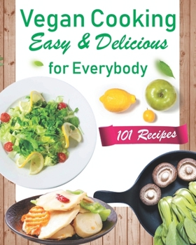 Paperback Vegan Cooking Easy & Delicious for Everybody.: Tasty plant-based recipes Book