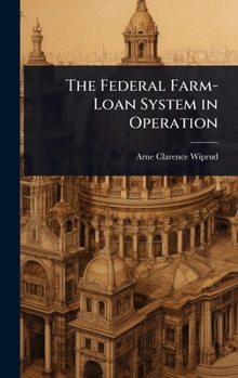 The Federal Farm-Loan System in Operation
