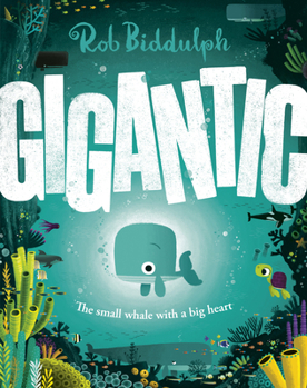 Hardcover Gigantic: The Small Whale with a Big Heart Book