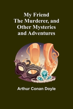 Paperback My Friend the Murderer, and other mysteries and adventures Book