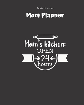 Paperback Mom's Kitchen Open 24 Hours - Mom Planner: Planner for Busy Women - A Perfect Gift for Mom - Log Contacts, Passwords, Birthdays, Shopping Checklist & Book