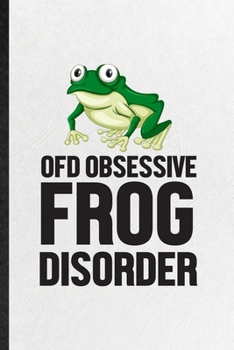 Paperback Ofd Obsessive Frog Disorder: Funny Blank Lined Notebook/ Journal For Dart Frog Owner Vet, Exotic Animal Lover, Inspirational Saying Unique Special Book