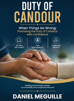 Duty of Candour: When Things Go Wrong: Practising the Duty of Candour with Confidence