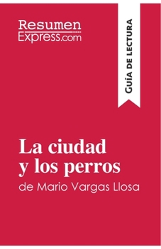 Paperback La ciudad y los perros de Mario Vargas Llosa (Guía de lectura): Resumen y análisis completo [Spanish] Book