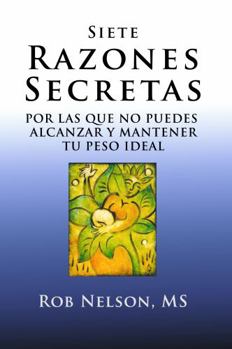 Paperback Siete Razones Secretas: Por Las Que No Puedes Alcanzar y Mantener Tu Peso Ideal (Spanish Edition) [Spanish] Book