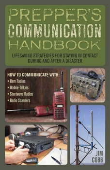 Paperback Prepper's Communication Handbook: Lifesaving Strategies for Staying in Contact During and After a Disaster Book