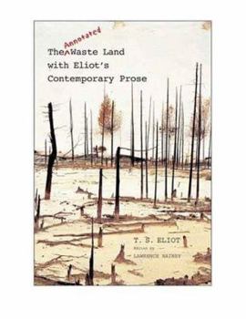 Hardcover The Annotated Waste Land with Eliot s Contemporary Prose Book