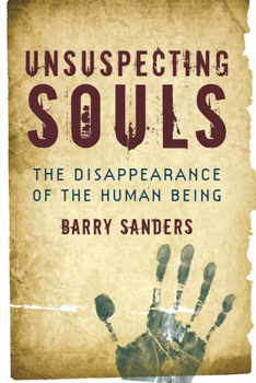 Hardcover Unsuspecting Souls: The Disappearance of the Human Being Book