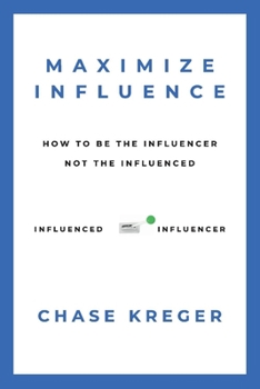 Paperback Maximize Influence: How to Be the Influencer, Not the Influenced Book