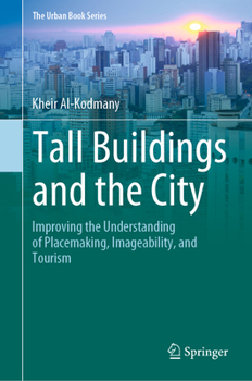 Tall Buildings and the City: Improving the Understanding of Placemaking, Imageability, and Tourism - Book  of the Urban Book Series