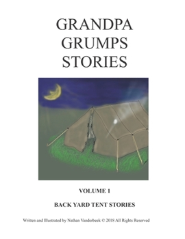Paperback Grandpa Grumps Backyard Tent Stories Volume I Book