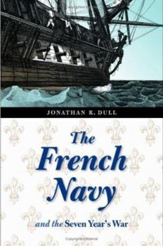 The French Navy and the Seven Years' War (France Overseas: Studies in Empire and Decolonization) - Book  of the France Overseas: Studies in Empire and Decolonization