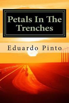 Paperback Petals In The Trenches: Essay by Eduardo Alexandre Pinto Book