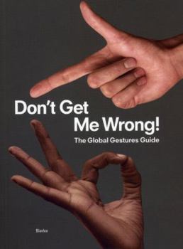 Paperback Don't Get Me Wrong!: The Global Gestures Guide Book