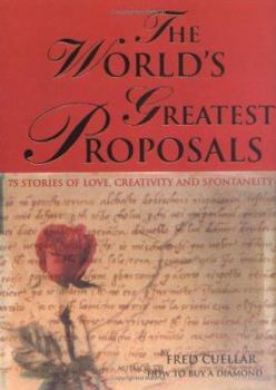 Paperback The World's Greatest Proposals: 75 Stories of Love, Creativity and Spontaneity Book