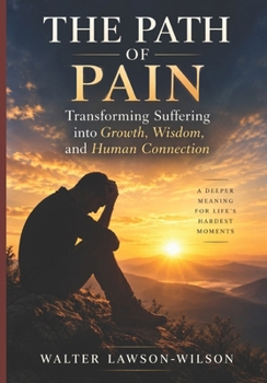 Paperback The Path of Pain.: Transforming Suffering into Growth, Wisdom, and Human Connection. Book
