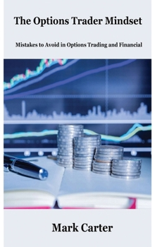 The Options Trader Mindset: Mistakes to Avoid in Options Trading and Financial Leverage