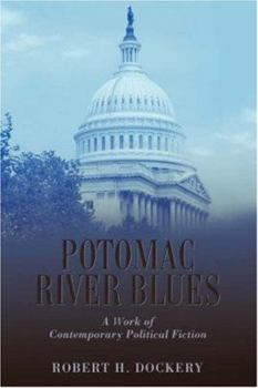 Paperback Potomac River Blues: A Work of Contemporary Political Fiction Book