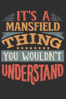 It's A Mansfield Thing You Wouldn't Understand: Want To Create An Emotional Moment For A Mansfield Family Member ? Show The Mansfield's You Care With ... Surname Planner Calendar Notebook Journal