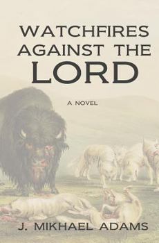 Paperback Watchfires Against The Lord: Watchfires Against The Lord Book