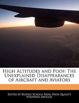 Paperback High Altitudes and Poof: The Unexplained Disappearances of Aircraft and Aviators Book