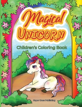 Magical Unicorns children's coloring book: Adorable unicorn coloring book for children - Magical Unicorns in fairyland