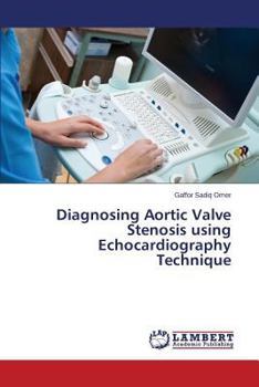 Paperback Diagnosing Aortic Valve Stenosis Using Echocardiography Technique Book