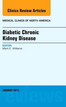 Hardcover Diabetic Chronic Kidney Disease, an Issue of Medical Clinics: Volume 97-1 Book